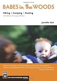 Babes in the Woods: Hiking, Camping & Boating with Babies and Young Children