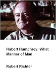 Hubert Humphrey: What Manner of Man (Home Use)