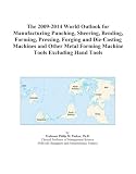 Review ICON Group International, Inc.  / The 2009-2014 World Outlook for Manufacturing Punching, Sheering, Bending, Forming, Pressing, Forging and Die-Casting Machines and Other Metal Forming Machine Tools Excluding Hand Tools