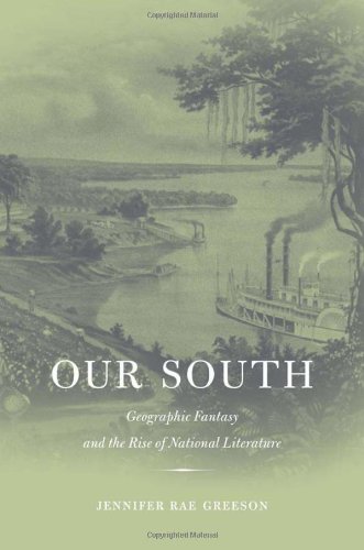 Our South: Geographic Fantasy and the Rise of National Literature