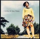 I could be free
