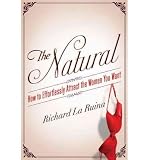 Produkt-Bild: The Natural: How to Effortlessly Attract the Women You Want [ THE NATURAL: HOW TO EFFORTLESSLY ATTRACT THE WOMEN YOU WANT ] by La Ruina, Richard (Author) Feb-07-2012 [ Hardcover ]