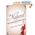 The Natural: How to Effortlessly Attract the Women You Want [ THE NATURAL: HOW TO EFFORTLESSLY ATTRACT THE WOMEN YOU WANT ] by La Ruina, Richard (Author) Feb-07-2012 [ Hardcover ]