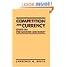 Competition and Currency: Essays on Free Banking and Money (Cato Institute Book Series)