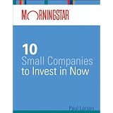 Morningstar's 10 Small Companies to Invest in Now