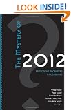 The Mystery of 2012: Predictions, Prophecies and Possibilities