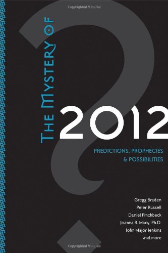 The Mystery Of 2012: Predictions, Prophecies, and Possibilities