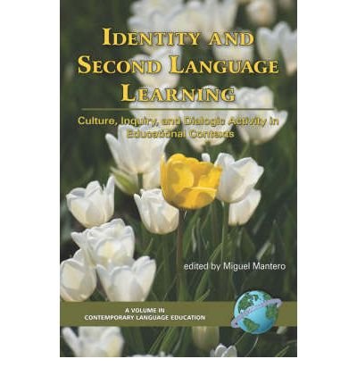 [(Identity and Second Language Learning: Culture, Inquiry, and Dialogic Activity in Educational Contexts)] [Author: Miguel Mantero] published on (May, 2007)