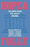 Hope and Folly: The United States and Unesco, 1945-1985 (Media and Society)