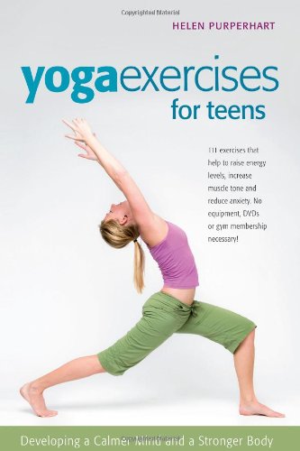 Yoga Exercises for Teens: Developing a Calmer Mind and a Stronger Body (SmartFun Activity Books)