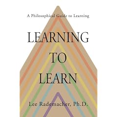 Learning to Learn: A Philosophical Guide to Learning