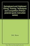 Springboard and highboard diving : training, techniques and competition