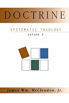 Systematic Theology, Vol. 2: Doctrine Systematic Theology, Vol. 2: Doctrine