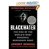 Blackwater: The Rise of the World's Most Powerful Mercenary Army [Revised and Updated]