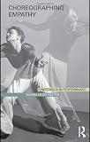 Choreographing Empathy: Kinesthesia in Performance
