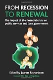 From recession to renewal : the impact of the financial crisis on public services and local government