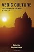 Vedic Culture: The Difference It Can Make In Your Life