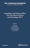 Amorphous and polycrystalline thin-film silicon science and technology - 2012 : symposium held April 9-13, 2012, San Francisco, California, U.S.A.