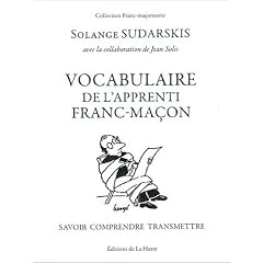 Vocabulaire de l'apprenti franc-ma�on - Savoir - Comprendre - Transmettre