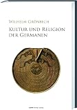 Kultur und Religion der Germanen - Wilhelm Gr&ouml;nbech