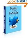 Twitter For The Tweeple: Become a Twitter Rockstar!