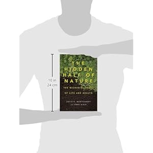 The Hidden Half of Nature: The Microbial Roots of Life and Health