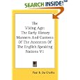 The Viking Age: The Early History Manners And Customs Of The Ancestors Of The English Speaking Nations V1 by Paul B. Du Chaillu