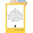 The Viking Age: The Early History Manners And Customs Of The Ancestors Of The English Speaking Nations V1 by  Paul B. Du Chaillu