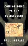 Coming Home to the Pleistocene