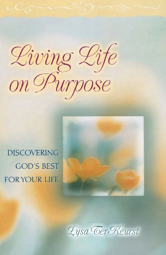 Living Life on Purpose: Discovering God's Best for Your Life