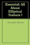 Essential: All About Elliptical Trainers !