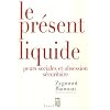 Le pr�sent liquide : Peurs sociales et obsession s�curitaire