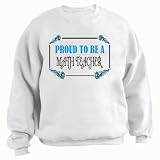 Proud To Be a Math Teacher Adult Sweatshirt (Crewneck) Various Colors