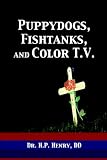 Books : Puppy Dogs, Fish Tanks, & Color T.V.