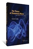 The Theory of Elementary Waves: A New Explanation of Fundamental Physics