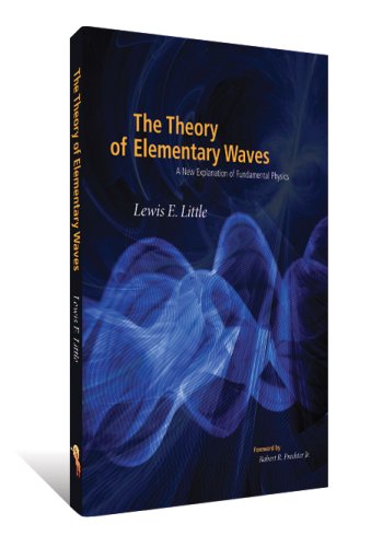 The Theory of Elementary Waves: A New Explanation of Fundamental Physics