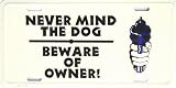 LP - 422 Never Mind Dog - Beware the Owners License Plate - A777
