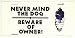 LP - 422 Never Mind Dog - Beware the Owners License Plate - A777