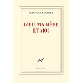 Dieu, ma m�re et moi