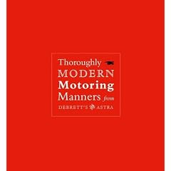 Thoroughly Modern Motoring Manners: From Debrett's and Astra