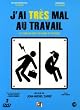 J'ai tr�s mal au travail