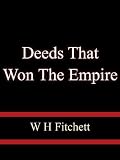 Deeds That Won The Empire  W H Fitchett