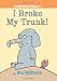 I Broke My Trunk! (Elephant & Piggie Books)