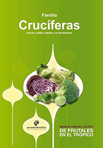 Manual para el cultivo de hortalizas. Familia Crucíferas (Spanish Edition)