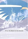 PT 1: The March to the Danube