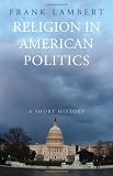 Religion in American Politics: A Short History