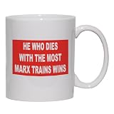 HE WHO DIES WITH THE MOST MARX TRAINS WINS Mug for Coffee / Hot Beverage (choice of sizes and colors)