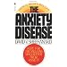 The Anxiety Disease: New Hope for the Millions Who Suffer from Anxiety