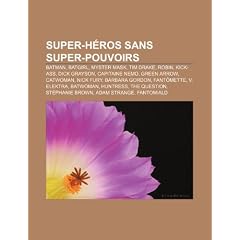 Super-Hros Sans Super-Pouvoirs: Batman, Myster Mask, Tim Drake, Moon Knight, Robin, Kick-Ass, Capitaine Nemo, Green Arrow, Nick Fury