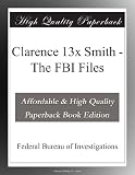 Clarence 13x Smith - The FBI Files